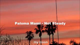 Not Steady, Paloma Mami Letra