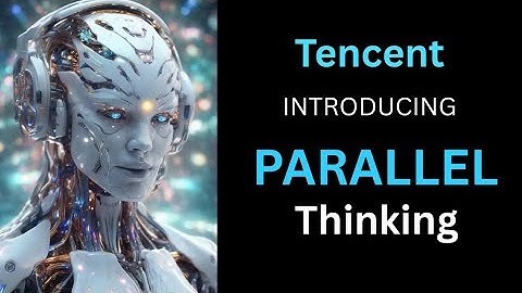 China’s New AI Breakthrough: Tencent’s Parallel Thinking Explained