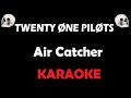 Twenty one pilots  air catcherkaraoke