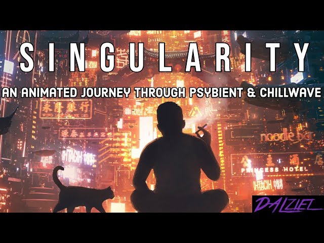 Singularity - Mix (Psybient - Chillwave with animated cyberpunk art) class=