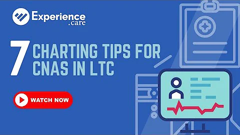 7 Charting Tips for CNAs in Long-Term Care