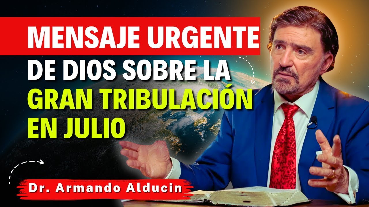 Armando Alducin Predicas - Mensaje Urgente de Dios Sobre la Gran Tribulación en Julio
