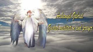 Guided Archangel Gabriel Meditation and Prayer: Purge, cleanse, purify, heal and solve your problems