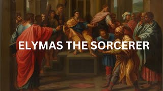 Elymas The Sorcerer: Unveiling the Enigmatic Mysteries of Magic