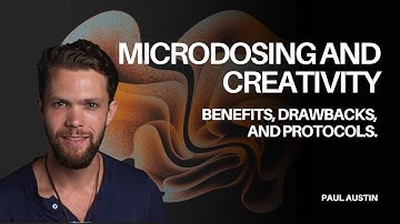 Microdosing and Creativity — Paul Austin