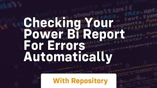 Checking your power bi report for errors automatically