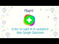 Tutoriel flipgrid  crer un sujet et le soumettre dans google classroom