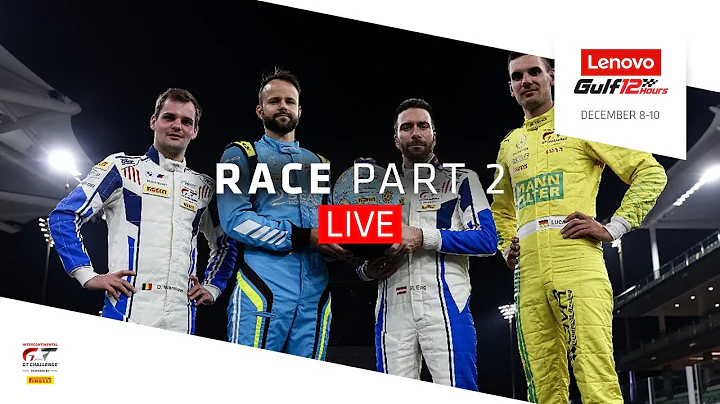 Part 2 - End | Gulf 12 Hours | Race | Intercontinental GT Challenge 2023