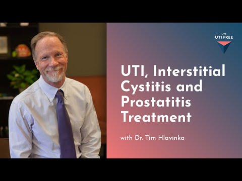 Dr. Tim Hlavinka on UTIs, Part 4:  UTI, Interstitial Cystitis and Prostatitis Treatment