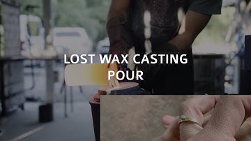LOST WAX CASTING POUR