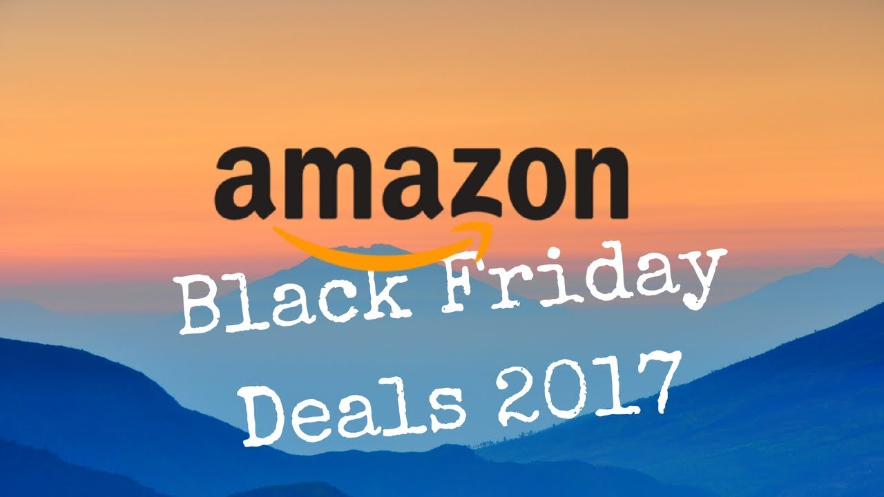 All Amazon Black Friday Deals and Tips 2017 | Cyber Monday Top Deals & Offers - YouTube