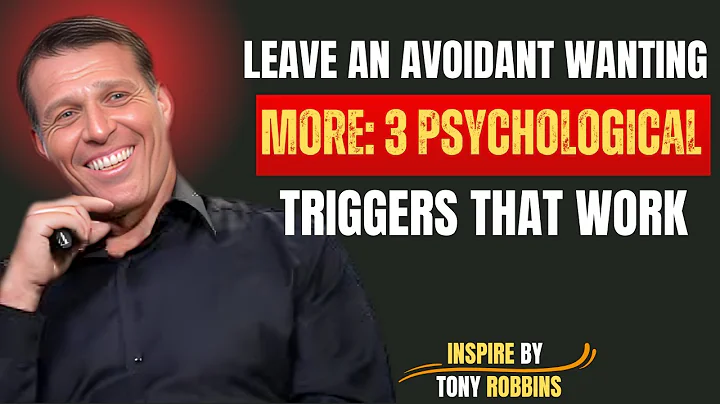Leave an Avoidant Wanting More:3 Psychological Triggers That Work |Tony Robbins Motivational Speech