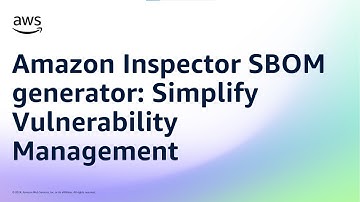 Amazon Inspector SBOM generator: Simplify Vulnerability Management | Amazon Web Services