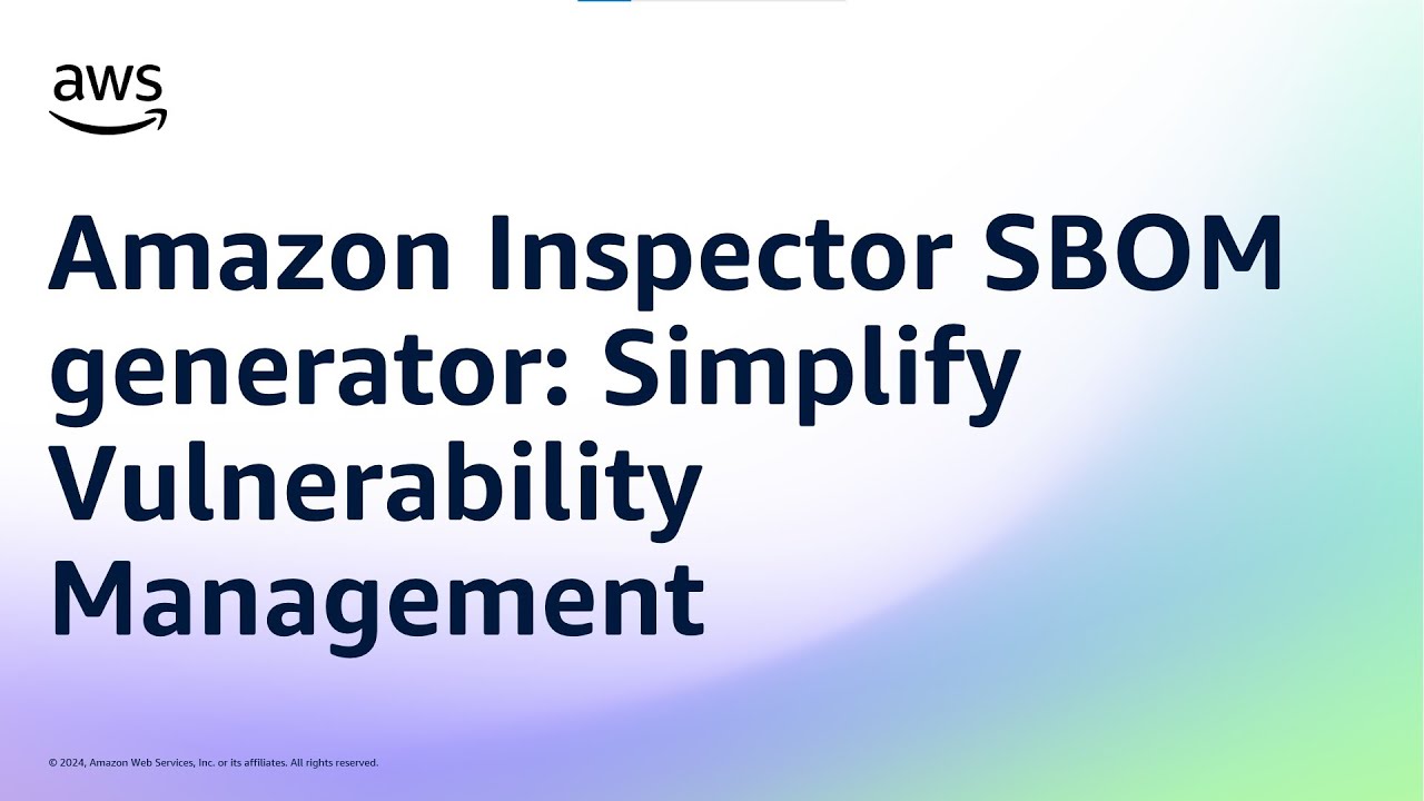 Amazon Inspector SBOM generator: Simplify Vulnerability Management | Amazon Web Services