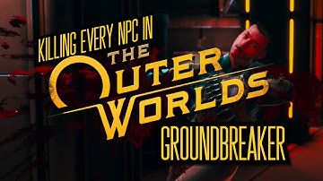 What Happens If You Kill EVERYONE on the Groundbreaker? | Outer Worlds Experiment