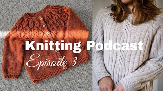 Knitting Podcast 3 | Twist Loop Sweater, Matching Ella Cardigans and a New Test Knit