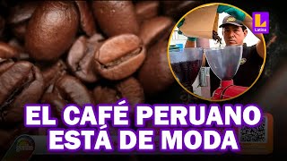 La industria cafetera del Perú ¿Qué hay detrás del éxito del café peruano