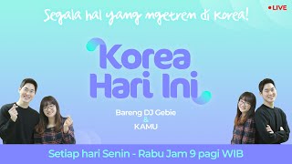 [Korea Hari Ini]  Acara Live setiap hari Senin-Rabu jam 9 pagi WIB