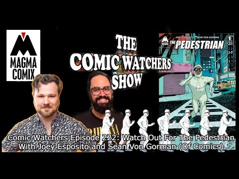 Comic Watchers Episode 222: Watch Out For The Pedestrian With Joey Esposito and Sean Von Gorman