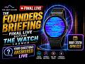 Q&amp;A: The Founder's Briefing | Final LIVE Before The Watch Launch | Monday, May 25th at 6:00pm EST