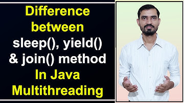 Difference between sleep(), yield() and join() method in Multithreading by Deepak