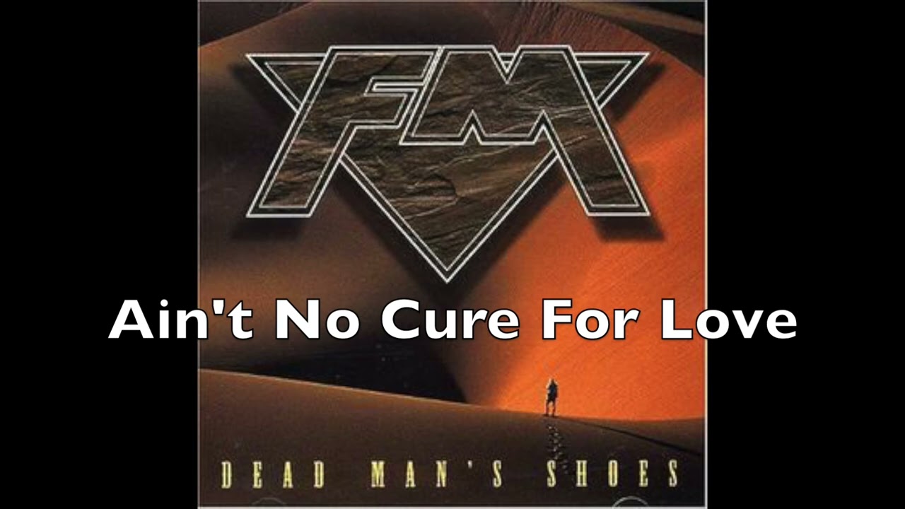FM - Ain't No Cure For Love