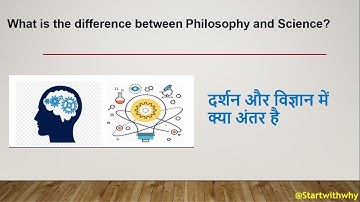 “What is the difference between Philosophy and Science?”