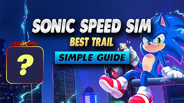 Sonic Speed Simulator Best Trail - Simple Guide