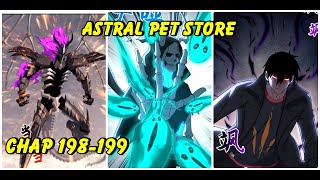 Astral Pet Store Chapter 198-199|SUPER GOD PET SHOP|Manhua Comic