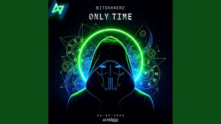 Only Time (Hardstyle) - Bitshakerz, ACTIVATED Records