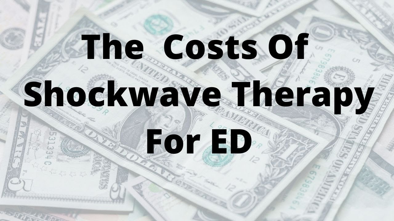 What Are The Costs Of Shockwave Therapy For ED YouTube