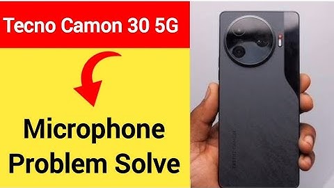 Tecno Camon 30 5G mic speaker not working, Tecno Camon 30 5G ka microphone problem solve kaise kare