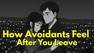 What Happens When an Avoidant Loses the One Who Actually Loved Them