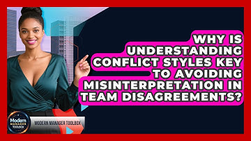 Why Is Understanding Conflict Styles Key To Avoiding Misinterpretation In Team Disagreements?