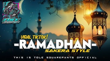 DJ SAKERA ‼️ ( RAMADHAN ),VIRAL TIKTOK! BY TOLE SQUAREPANTS