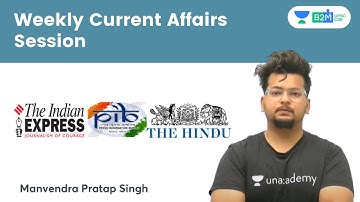 Weekly Current Affairs | Crack UPSC CSE/IAS | Manvendra Pratap Singh