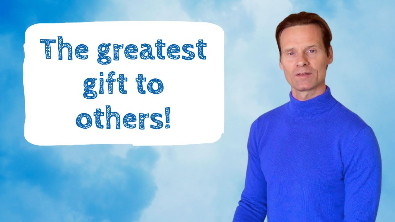 The greatest gift to others!