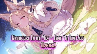 Nightcore Little Mix - Love Me Like You (Lyrics)