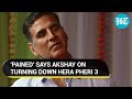 No raju no hera pheri akshay nearly in tears after turning down the sequel  htls 2022