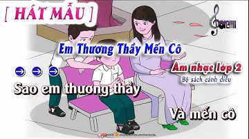 Hát Mẫu [ Em Thương Thầy Mến Cô ] Âm Nhạc 2 Bộ Sách Cánh Diều || lớp nhạc doremi