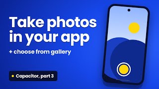 Capacitor Camera Plugin: Take a Photo & Pick from Gallery (Mobile) | Part 3