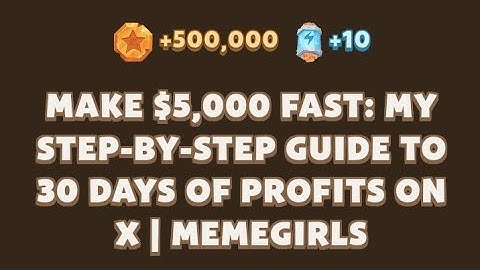 MAKE $5,000 FAST: MY STEP-BY-STEP GUIDE TO 30 DAYS OF PROFITS ON X | MEMEGIRLS