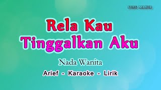 Rela Kau Tinggalkan Aku - Karaoke Lirik Nada Wanita ( cewek ) - Arief