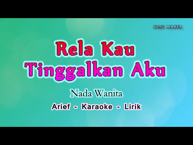Rela Kau Tinggalkan Aku - Karaoke Lirik Nada Wanita ( cewek ) - Arief class=