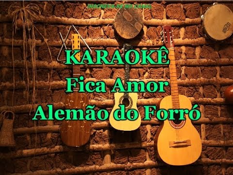 FICA AMOR - Alemão do Forró - (Karaokê) 