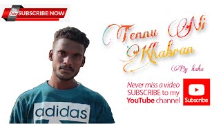 Tennu ni khabran by Kaka feat by @jatin sharma