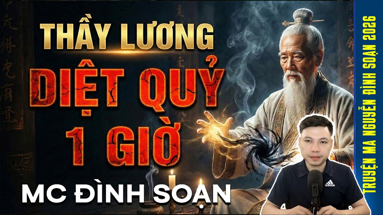 Truyện Mới: Thầy Lương diệt Quỷ 1 Giò – Đi Lạc Vào Làng Cấm  | Đình Soạn 2026