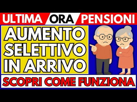 Video Ultima Ora Pensioni Arriva l'Aumento Selettivo Scopri in Anteprima Come Funziona!