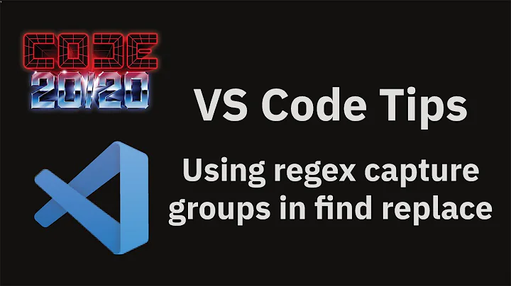 VS Code tips — Using regex capture groups in find replace