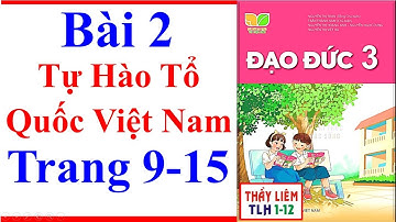 Đạo Đức Lớp 3 Bài 2 | Tự Hào Tổ Quốc Việt Nam | Trang 9 - 15 | Kết Nối Tri Thức